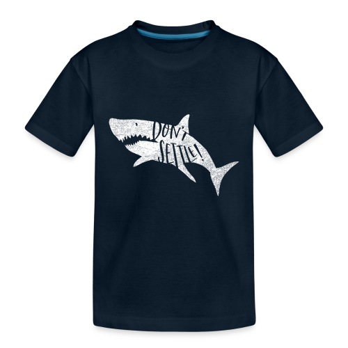 Coastal Shark. Don't Settle_White - Kid's Premium Organic T-Shirt