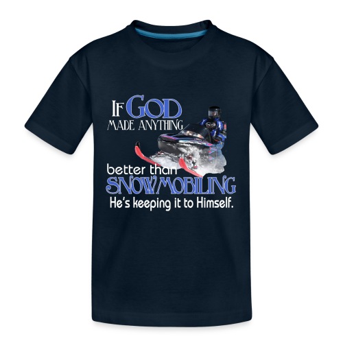 God Snowmobiling - Kid's Premium Organic T-Shirt
