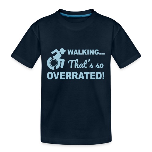 Walking that's so overrated for wheelchair users - Kid's Premium Organic T-Shirt