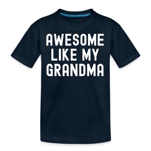 AWESOME LIKE MY GRANDMA - Kid's Premium Organic T-Shirt