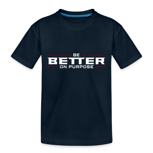BE BETTER ON PURPOSE 302 - Kid's Premium Organic T-Shirt