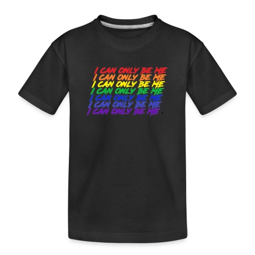 I Can Only Be Me (Pride) - Kid's Premium Organic T-Shirt