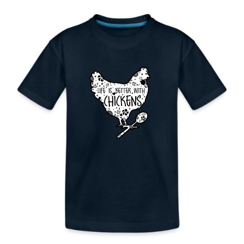 Life is Better with Chickens! - Kid's Premium Organic T-Shirt