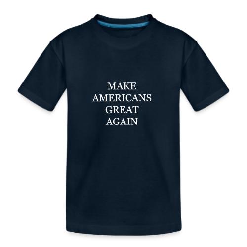 Make Americans Great Again - Kid's Premium Organic T-Shirt