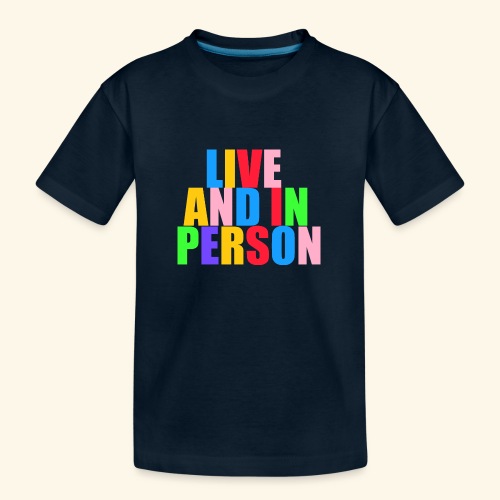 live and in person - Kid's Premium Organic T-Shirt