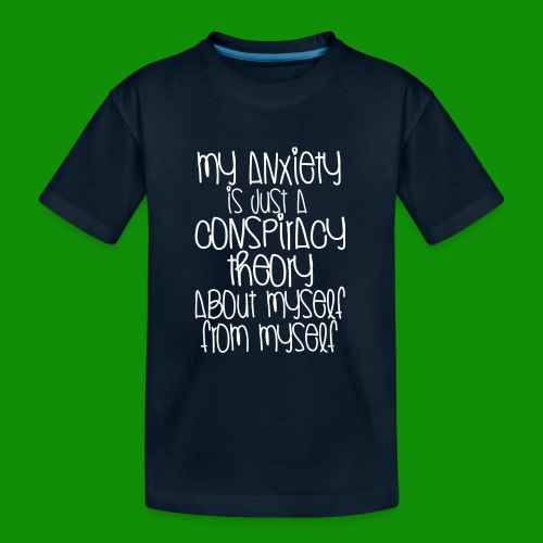 Anxiety Conspiracy Theory - Kid's Premium Organic T-Shirt