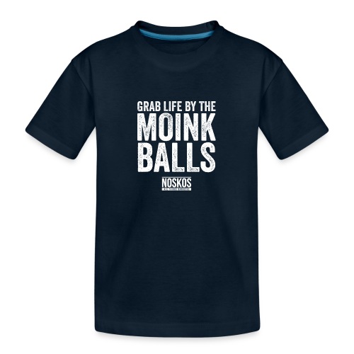 Grab Life by the MOINK Balls - Kid's Premium Organic T-Shirt