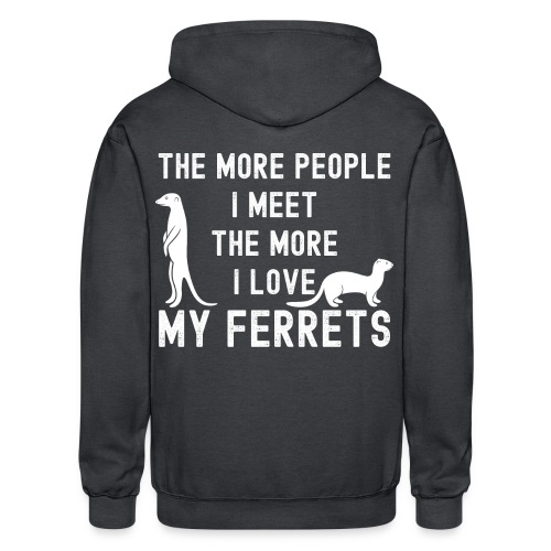 The More People I Meet The More I Love My Ferrets - Gildan Heavy Blend Adult Zip Hoodie