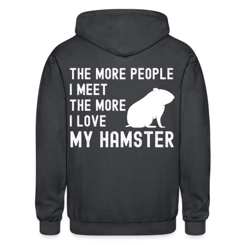 The More People I Meet The More I Love My Hamster - Gildan Heavy Blend Adult Zip Hoodie