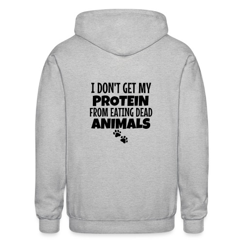 I Don't Get My Protein From Eating Dead Animals - Gildan Heavy Blend Adult Zip Hoodie