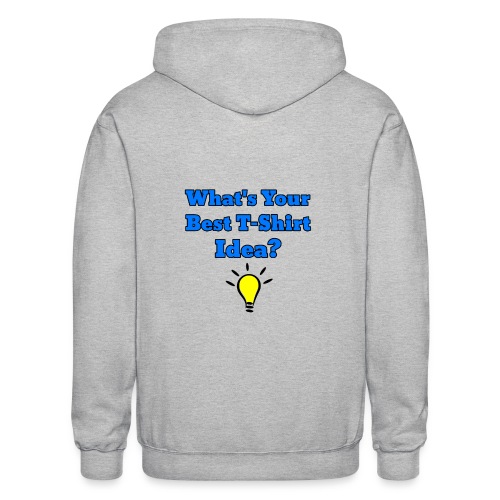 What's Your Best T-shirt Idea? - Gildan Heavy Blend Adult Zip Hoodie