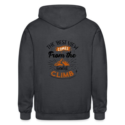 . The Best View Comes From The Hardest Climb - Gildan Heavy Blend Adult Zip Hoodie