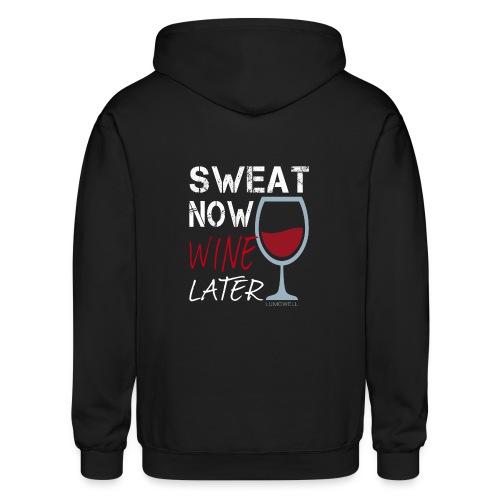 Sweat Now Wine Later - Gildan Heavy Blend Adult Zip Hoodie