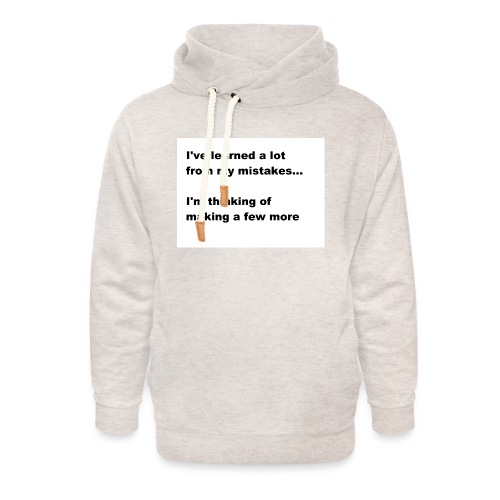 I've learned a lot from my mistakes... - Unisex Shawl Collar Hoodie