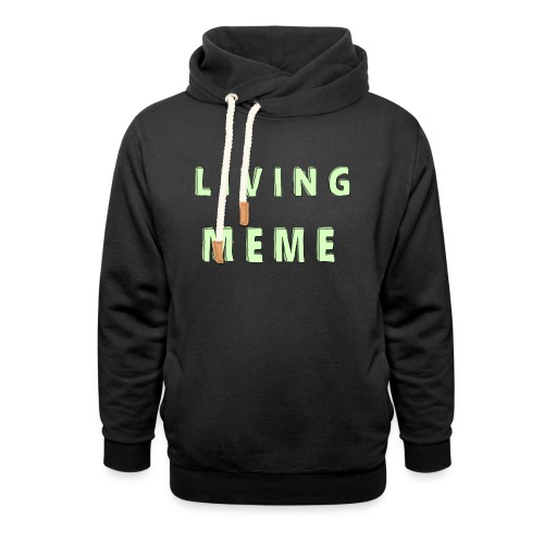 Living Meme Tshirt - Unisex Shawl Collar Hoodie