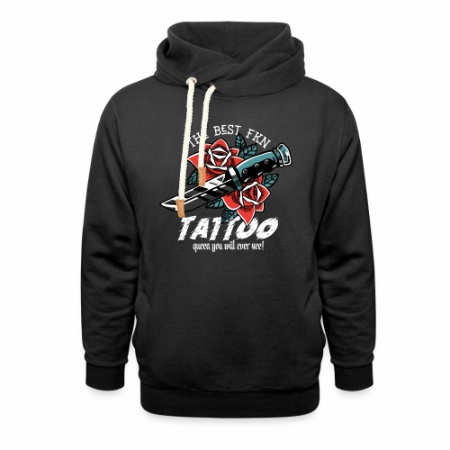 Best Fucking Tattoo Queen Knife Roses Inked - Unisex Shawl Collar Hoodie