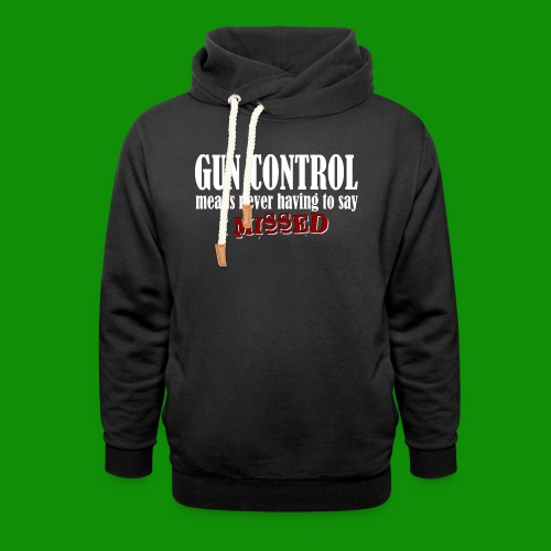 Gun Control I Missed - Unisex Shawl Collar Hoodie