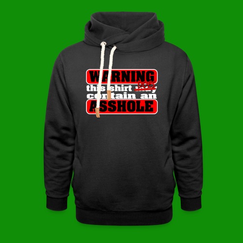The Shirt Does Contain an A*&hole - Unisex Shawl Collar Hoodie