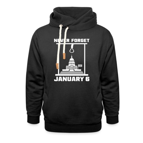 Never Forget January 6 - Unisex Shawl Collar Hoodie