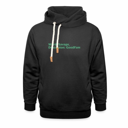 Goodfam is the meaning of savage - Unisex Shawl Collar Hoodie