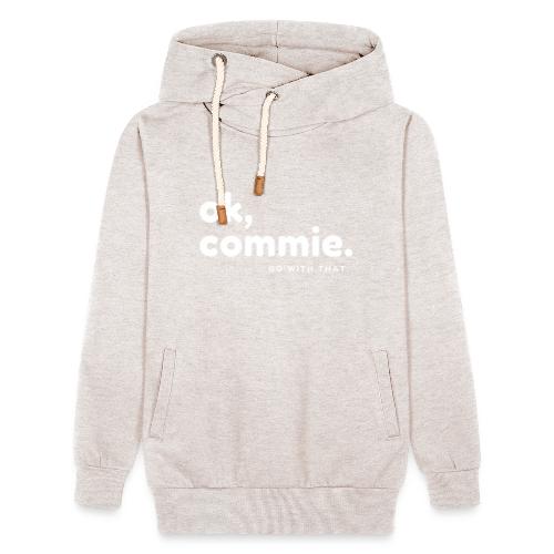 Ok, Commie (White Lettering) - Unisex Shawl Collar Hoodie