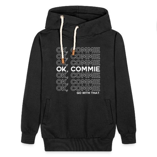 OK, COMMIE (White Lettering) - Unisex Shawl Collar Hoodie
