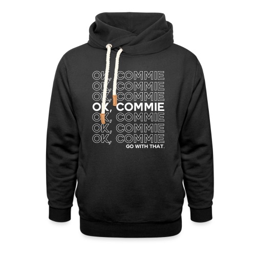 OK, COMMIE (White Lettering) - Unisex Shawl Collar Hoodie