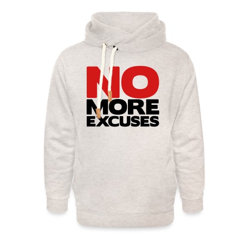 No More Excuses - Unisex Shawl Collar Hoodie