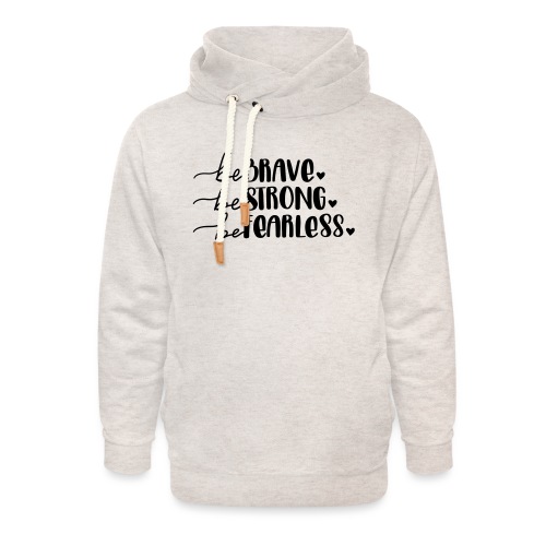 Be Brave Be Strong Be Fearless Merchandise - Unisex Shawl Collar Hoodie