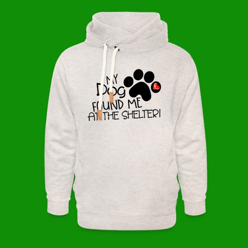My Dog Found Me at the Shelter - Unisex Shawl Collar Hoodie