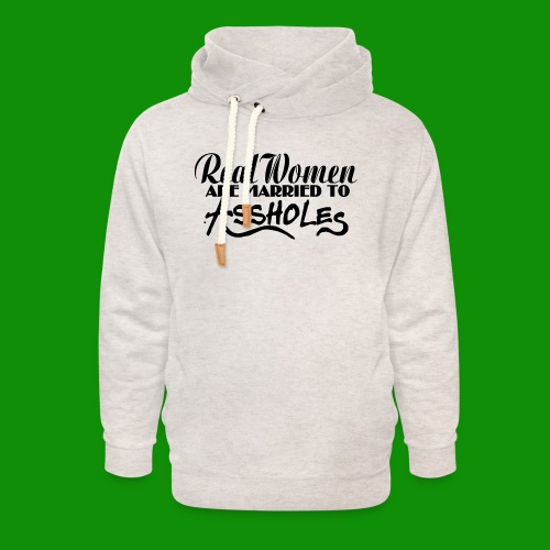 Real Women Marry A$$holes - Unisex Shawl Collar Hoodie
