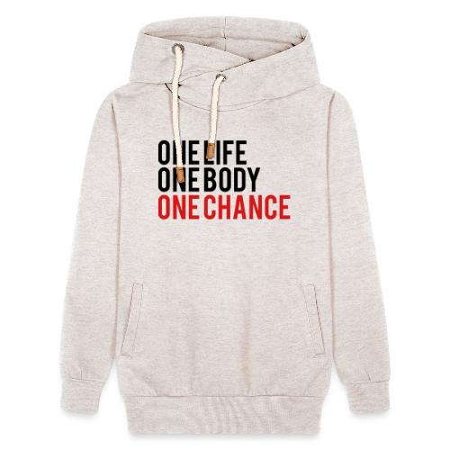 One Life One Body One Chance - Unisex Shawl Collar Hoodie