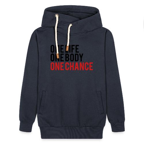 One Life One Body One Chance - Unisex Shawl Collar Hoodie