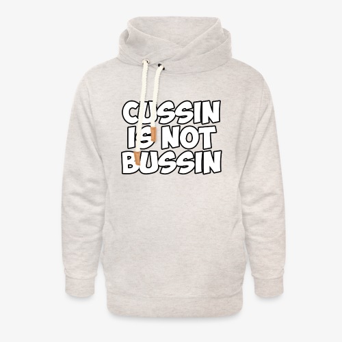 CUSSIN IS NOT BUSSIN - Unisex Shawl Collar Hoodie