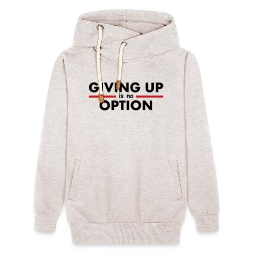 Giving Up is no Option - Unisex Shawl Collar Hoodie