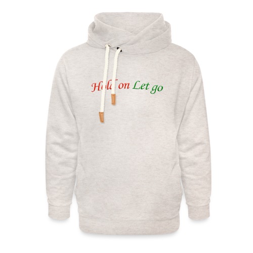 Hold On Let Go #1 - Unisex Shawl Collar Hoodie