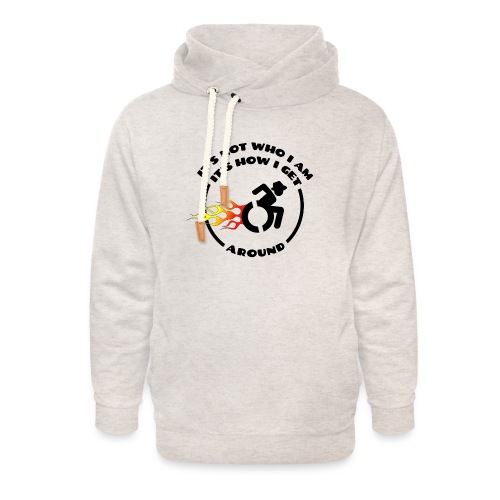 Not who i am, how i get around with my wheelchair - Unisex Shawl Collar Hoodie