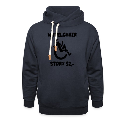I tell you my wheelchair story for $2. Humor # - Unisex Shawl Collar Hoodie