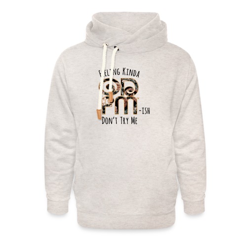 Don't Try Me ODFM - Unisex Shawl Collar Hoodie