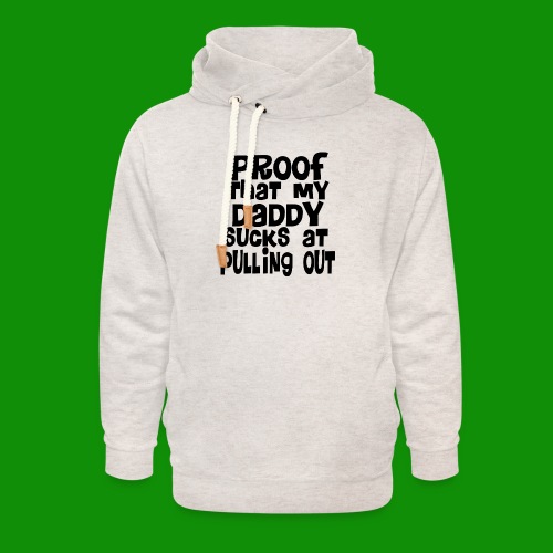 Proof Daddy Sucks At Pulling Out - Unisex Shawl Collar Hoodie