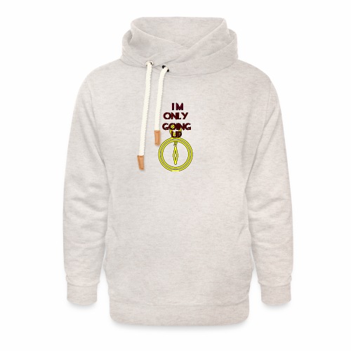 Im only going up - Unisex Shawl Collar Hoodie