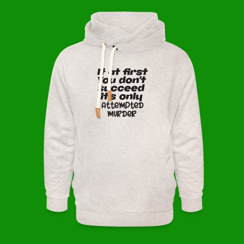 If At First You Don't Succeed - Unisex Shawl Collar Hoodie