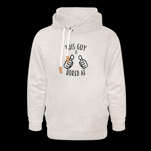 This Guy is Bored As F*#k - Unisex Shawl Collar Hoodie