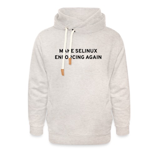 Make SELinux Enforcing Again - Unisex Shawl Collar Hoodie
