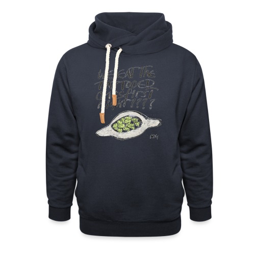 We Eat the Tatooed Ones First - Unisex Shawl Collar Hoodie