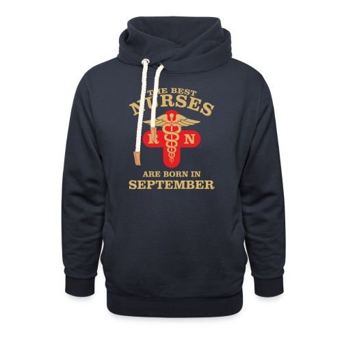 The Best Nurses are born in September - Unisex Shawl Collar Hoodie