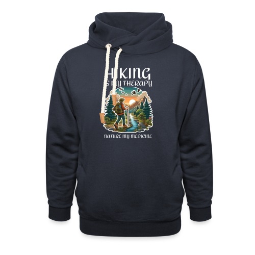 Hiking is my therapy nature my medicine adventure - Unisex Shawl Collar Hoodie