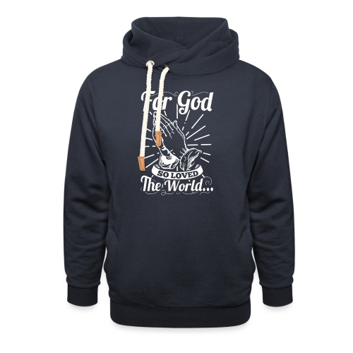 For God So Loved The World... (White Letters) - Unisex Shawl Collar Hoodie