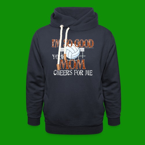 Volleyball Mom Cheers for Me - Unisex Shawl Collar Hoodie