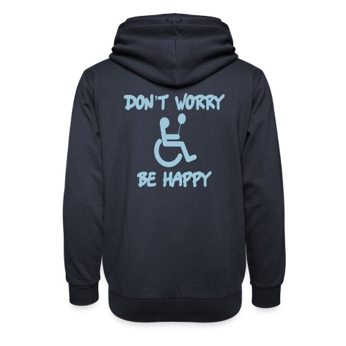 don't worry, be happy in your wheelchair. Humor - Unisex Shawl Collar Hoodie
